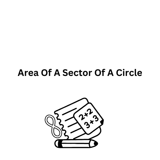 Area Of A Sector Of A Circle 